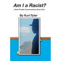 Am I a Racist? Some Private Conversations Gone Viral