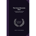 The Green Mountain Boys: A Historical Tale of the Early Settlement of Vermont