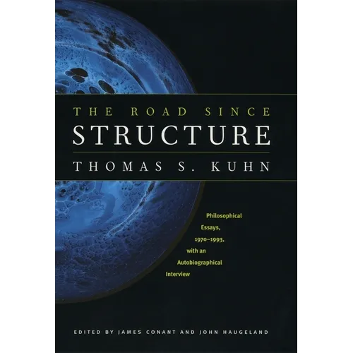 The Road Since Structure: Philosophical Essays, 1970-1993, with an Autobiographical Interview