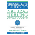 The Complete Guide to Natural Healing of Varicocele: Varicocele natural treatment without surgery