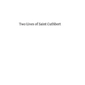 Two Lives of Saint Cuthbert: A Life by an Anonymous Monk of Lindisfarne and Bede's Prose Life