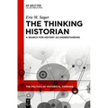 The Thinking Historian: A Search for History as Understanding