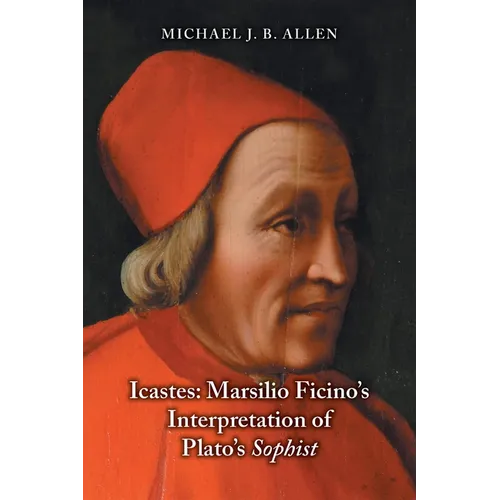 Icastes: Marsilio Ficino's Interpretation of Plato's Sophist