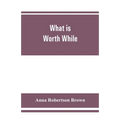 What is worth while