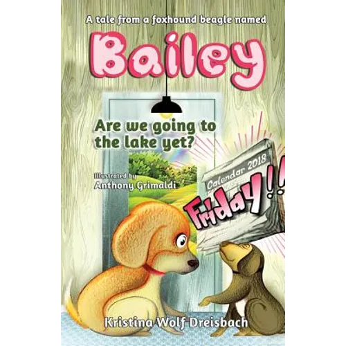 A Tale From A Fox Hound Beagle Named Bailey: Are we going to the lake yet?