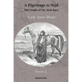A Pilgrimage to Nejd, the Cradle of the Arab Race, a Visit to the Court of the Arab Emir, and Our Persian Campain (Unabridged Edition, Volume 2)