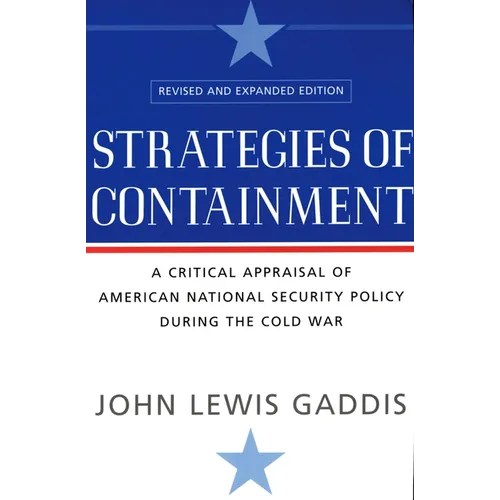 Strategies of Containment: A Critical Appraisal of American National Security Policy During the Cold War