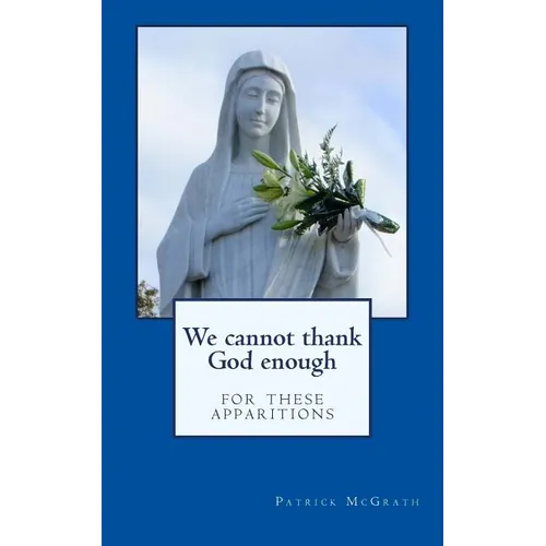 We cannot thank God enough for these apparitions