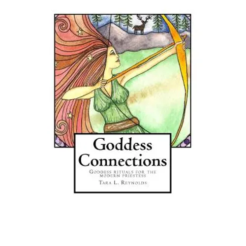 Goddess Connections: Goddess rituals for the modern priestess