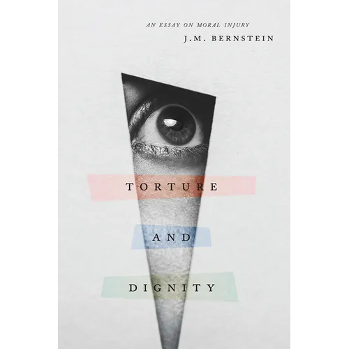 Torture and Dignity: An Essay on Moral Injury