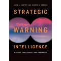 Strategic Warning Intelligence: History, Challenges, and Prospects