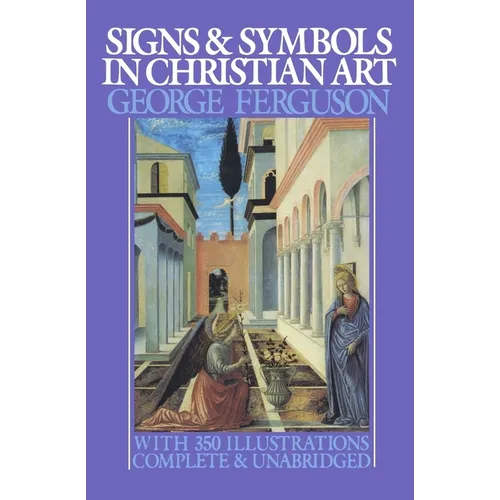 Signs and Symbols in Christian Art: With Illustrations from Paintings from the Renaissance