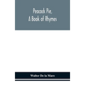 Peacock Pie, A Book Of Rhymes