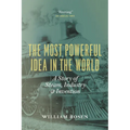 The Most Powerful Idea in the World: A Story of Steam, Industry, and Invention