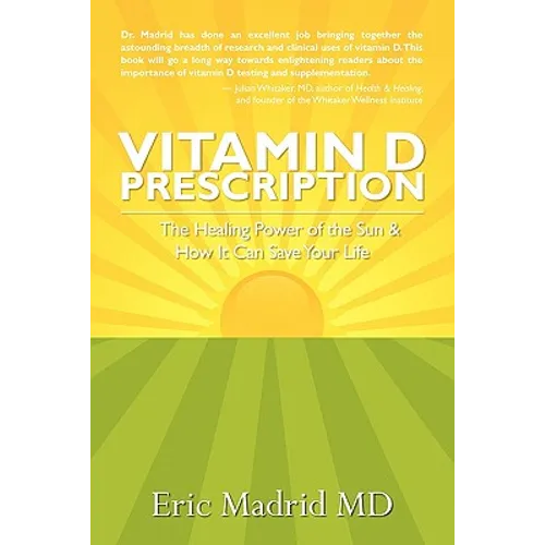 Vitamin D Prescription: The Healing Power of the Sun & How It Can Save Your Life