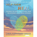 Help. Them. Heal: Teaching You Both How to Heal Your Relationship after Sexual Betrayal