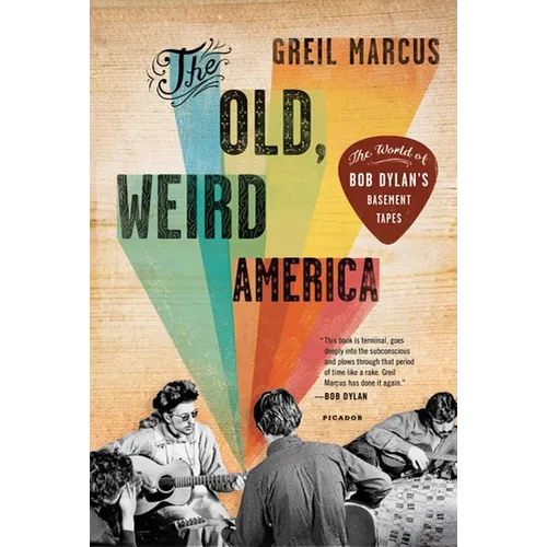 The Old, Weird America: The World of Bob Dylan's Basement Tapes