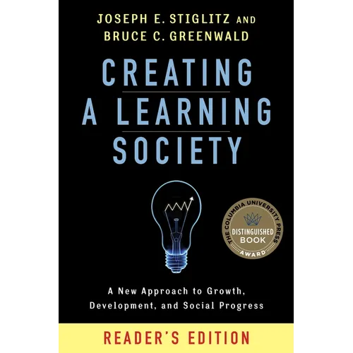 Creating a Learning Society: A New Approach to Growth, Development, and Social Progress, Reader's Edition