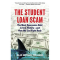 The Student Loan Scam: The Most Oppressive Debt in U.S. History and How We Can Fight Back