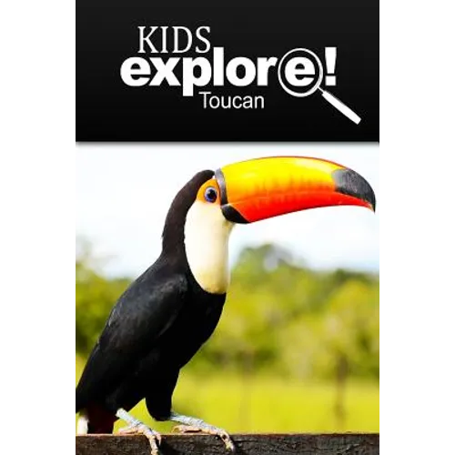 Toucan - Kids Explore: Animal books nonfiction - books ages 5-6