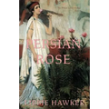 Persian Rose: Part 2 of the White Lotus Trilogy