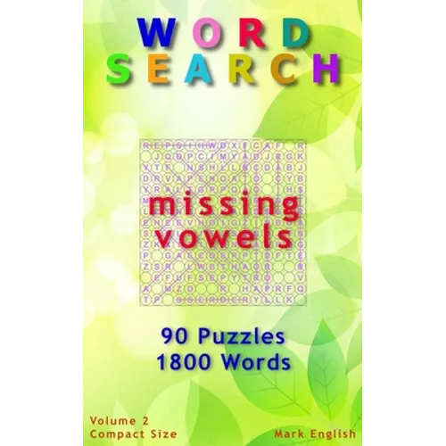 Word Search: Missing Vowels, 90 Puzzles, 1800 Words, Volume 2, Compact 5"x8" Size