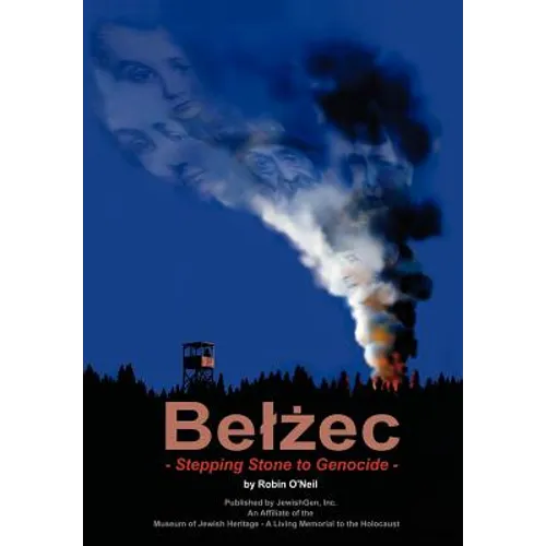 Belzec: Stepping Stone to Genocide
