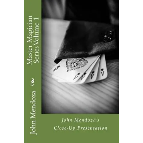 Master Magician Series Volume 1: John Mendoza's Close-Up Presentation