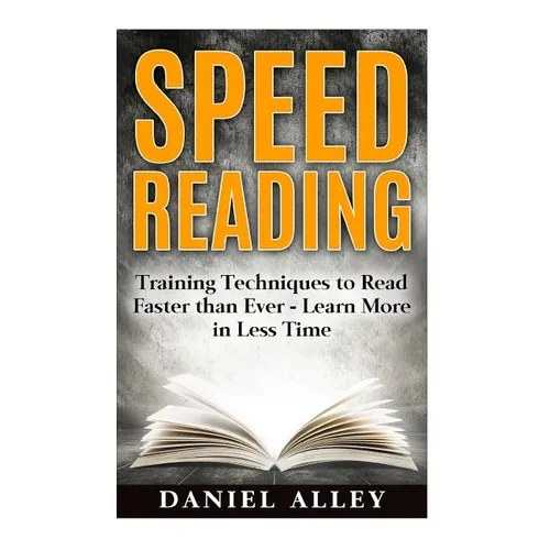 Speed Reading: : Training Techniques to Read Faster Than Ever - Learn More in Less Time