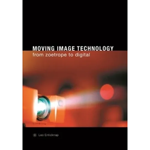 Moving Image Technology: From Zoetrope to Digital