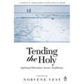 Tending the Holy: Spiritual Direction Across Traditions