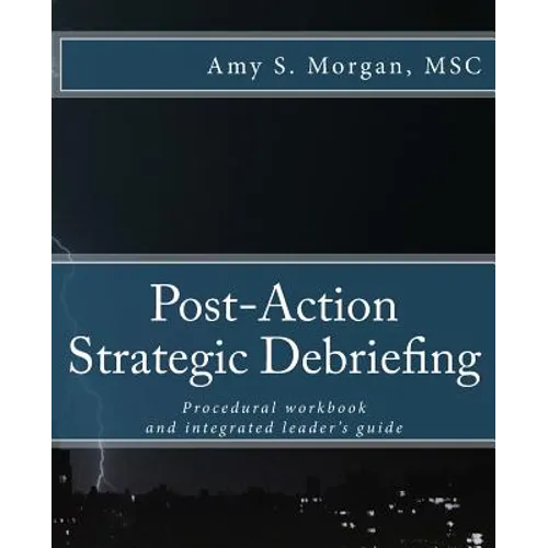 Post-Action Strategic Debriefing: Procedural workbook and integrated leader's guide