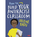 How to Build Your Antiracist Classroom