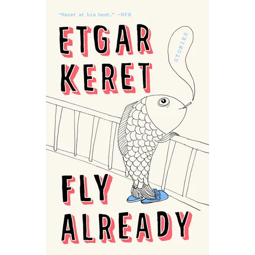 Fly Already: Stories