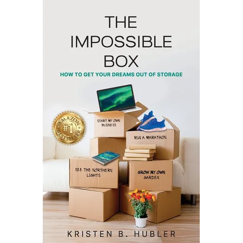The Impossible Box: How to Get Your Dreams Out of Storage