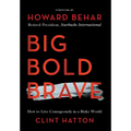 Big Bold Brave: How to Live Courageously in a Risky World