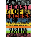 Feast of Excess: A Cultural History of the New Sensibility