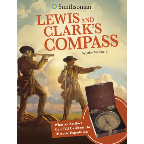 Lewis and Clark's Compass: What an Artifact Can Tell Us about the Historic Expedition