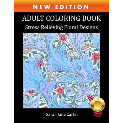 Adult Coloring Book: Stress Relieving Floral Designs