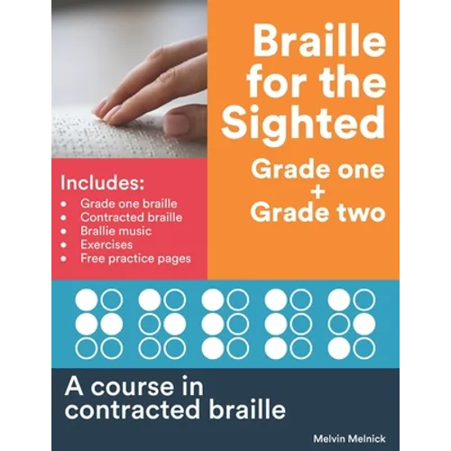 Braille for the Sighted (Grade one + Grade two): A course in contracted braille