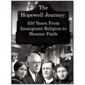 The Hopewell Journey: 350 Years from Immigrant Religion to Hoosier Faith: Hopewell Presbyterian Church 1831-2006