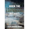 When the 7.0 Magnitude Earthquake Hit Haiti: My Personal Experiences