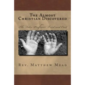 The Almost Christian Discovered: or, The False Professor Tried and Cast