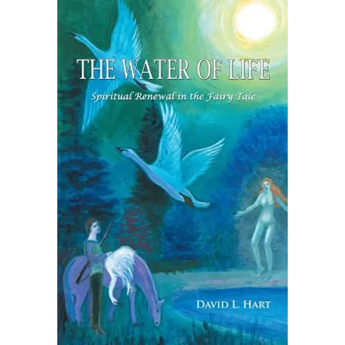 The Water of Life: Spiritual Renewal in the Fairy Tale, Revised Edition