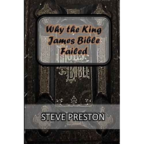 Why the King James Bible Failed