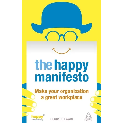 The Happy Manifesto: Make Your Organization a Great Workplace