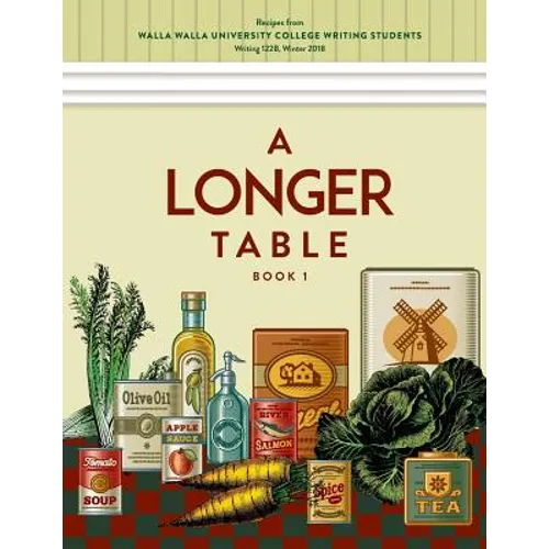 A Longer Table: Recipes from Walla Walla University College Writing Students, Book 1