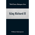 King Richard II (World Classics Shakespeare Series)