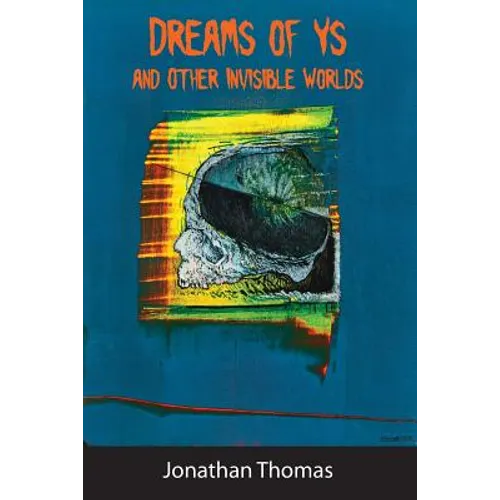 Dreams of Ys and Other Invisible Worlds