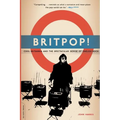 Britpop!: Cool Britannia and the Spectacular Demise of English Rock